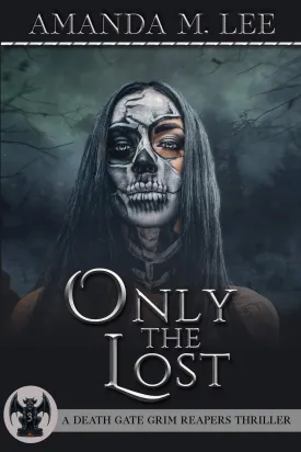 Only the Lost (A Death Gate Grim Reapers Thriller) Paperback  October 3, 2019